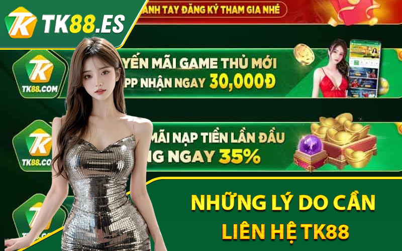 Những lý do cần liên hệ TK88