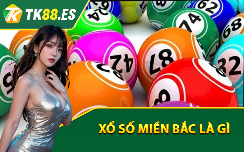 Xổ Số Miền Bắc là gì